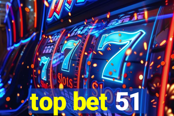 top bet 51